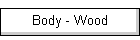 Body - Wood