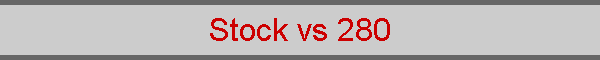Stock vs 280