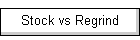 Stock vs Regrind
