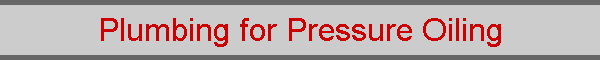 Plumbing for Pressure Oiling